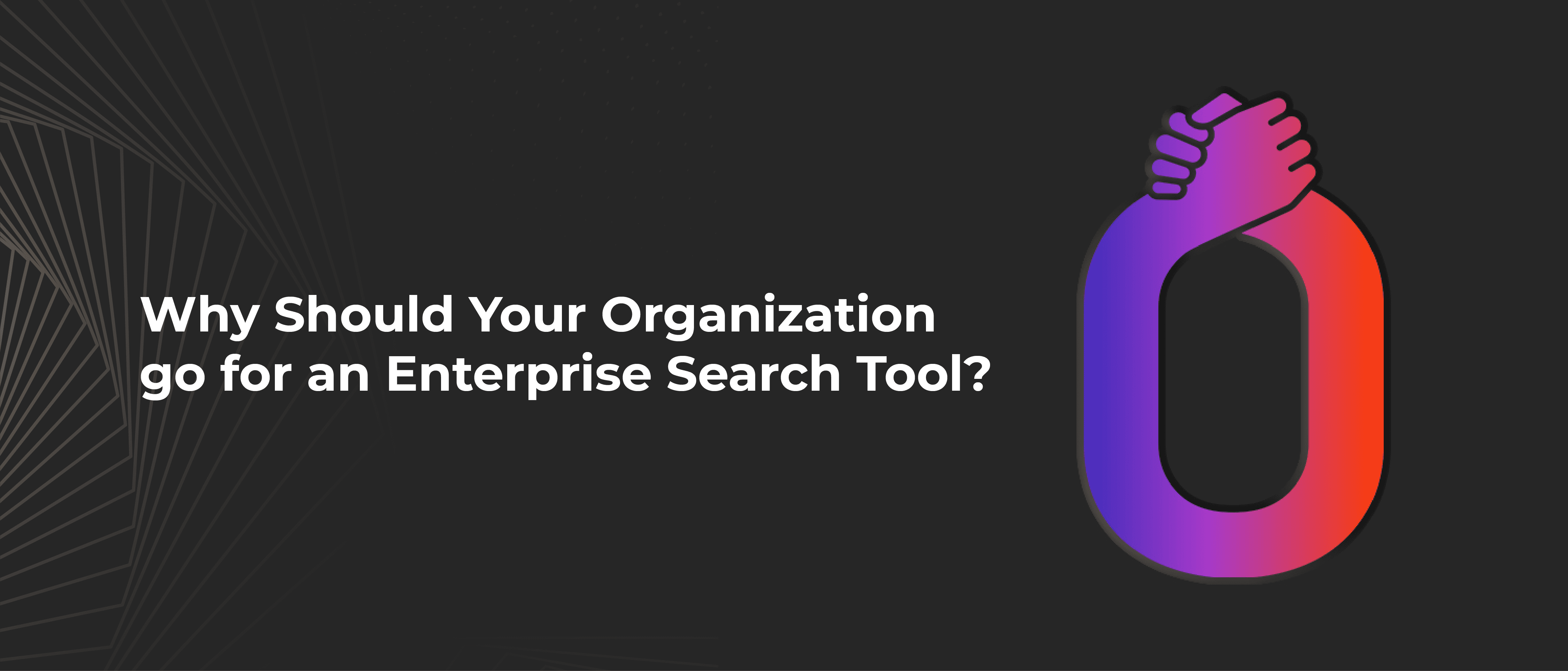 Why Should Your Organization go for an Enterprise Search Tool?